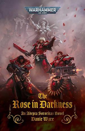 The Rose in Darkness by Danie Ware