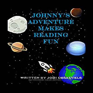 Johnny's Adventure Makes Reading Fun by Jodi Desautels