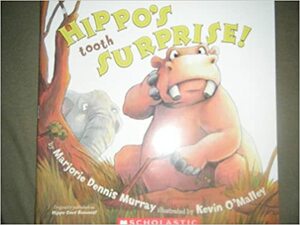 Hippos Tooth Surprise by Marjorie Dennis Murray