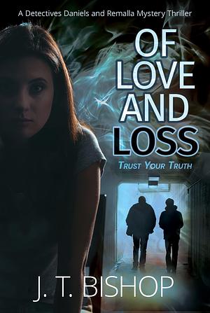 Of Love and Loss: A Murder Mystery Suspense Thriller by J.T. Bishop, J.T. Bishop