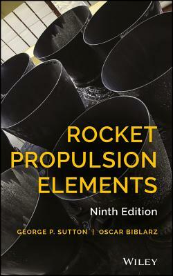Rocket Propulsion Elements by Oscar Biblarz, George P. Sutton