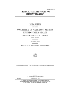 The fiscal year 2010 budget for veterans' programs by United States Congress, United States Senate, Committee On Veterans (senate)