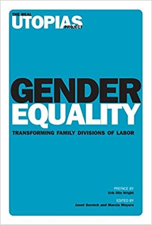 Gender Equality: Transforming Family Divisions of Labor by Janet C. Gornick