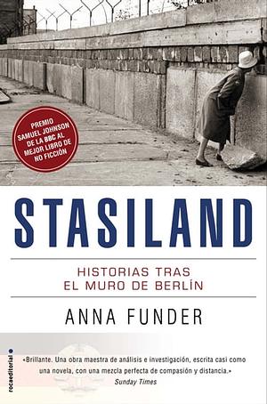 Stasiland. Historias tras el muro de Berlín by Anna Funder