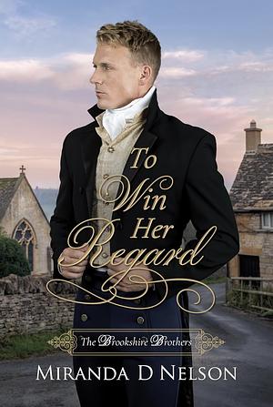 To Win Her Regard  by Miranda D. Nelson
