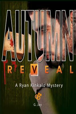 Autumn Reveal: A Ryan Kinkaid Mystery by G. Jay