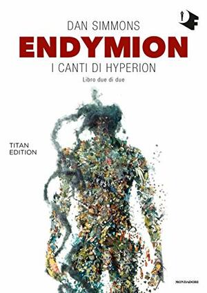 Endymion: I canti di Hyperion - Libro due di due by Dan Simmons