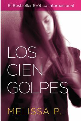 Los Cien Golpes by Melissa Parente, Melissa Panarello
