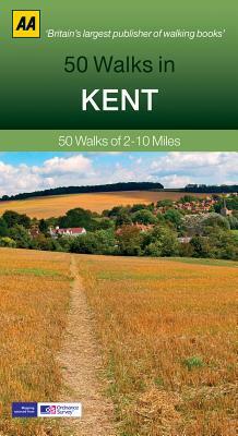 50 Walks in Kent: 50 Walks of 2-10 Miles by AA Publishing