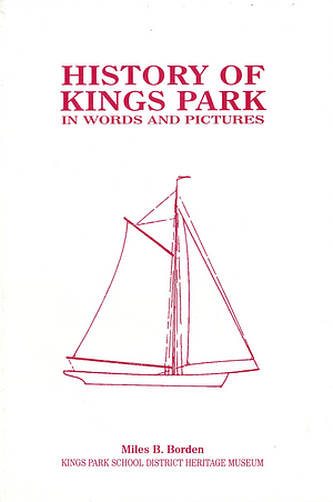 History of Kings Park in Words and Pictures by Miles B. Borden