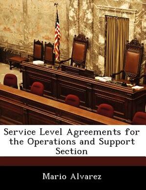 Service Level Agreements for the Operations and Support Section by Mario Alvarez