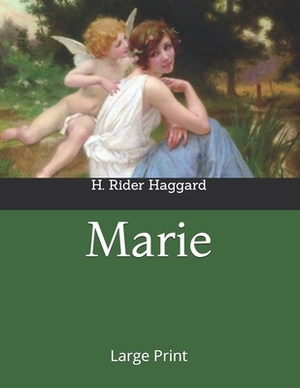 Marie: Large Print by H. Rider Haggard
