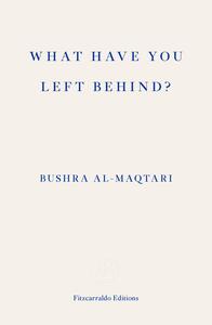 What Have You Left Behind? by Bushra Al-Maqtari