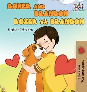 Boxer and Brandon: English Vietnamese by Kidkiddos Books, Inna Nusinsky