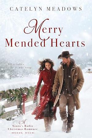 Merry Mended Hearts: A Sweet Holiday Cowboy Romance by Catelyn Meadows, Catelyn Meadows