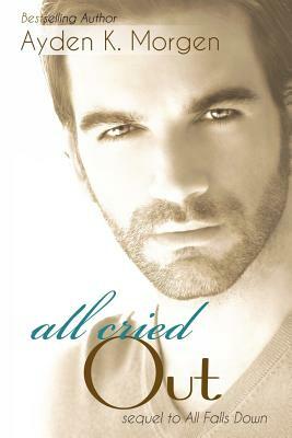 All Cried Out by Ayden K. Morgen
