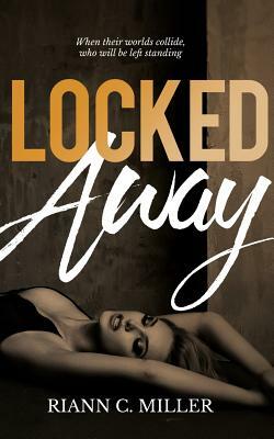 Locked Away by Riann C. Miller