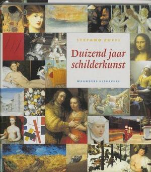 Duizend jaar schilderkunst by Stefano Zuffi