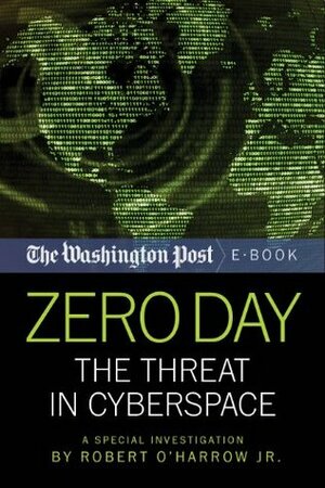 Zero Day: The Threat In Cyberspace by Robert O'Harrow Jr., The Washington Post