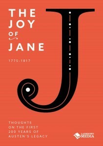 The Joy of Jane: Thoughts on the First 200 Years of Austen's Legacy by Richard Jenkyns, Tim Bullamore, Margaret C. Sullivan, Maggie Lane, Deirdre Le Faye, Nigel Starck, Ruth Williamson, Carrie Bebris, Emily Brand, Penelope Friday, Susannah Fullerton, Kim Wilson, Amy Patterson