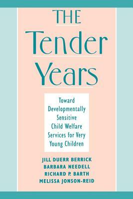 The Tender Years by Richard P. Barth, Jill Duerr Berrick, Barbara Needell