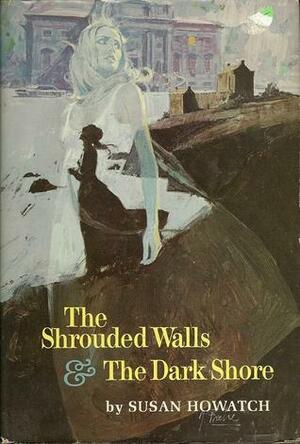 The Shrouded Walls & The Dark Shore by Susan Howatch