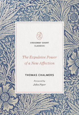 The Expulsive Power of a New Affection by Thomas Chalmers