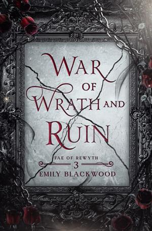 War of Wrath and Ruin by Emily Blackwood