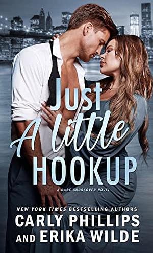 Just a Little Hookup by Carly Phillips, Erika Wilde