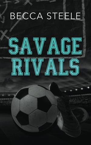 Savage Rivals: TSOML Exclusive Edition by Becca Steele