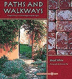 Paths and Walkways: Simple Projects, Contemporary Designs by Hazel White, Matthew Plut