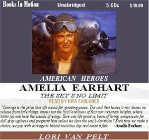 Amelia Earhart: The Sky's No Limit (American Heroes) by Kris Faulkner, Lori Van Pelt