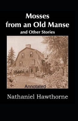 Mosses From an Old Manse Annotated by Nathaniel Hawthorne