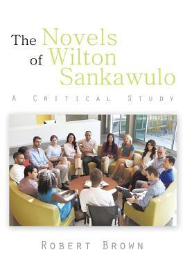 The Novels of Wilton Sankawulo: A Critical Study by Robert Brown