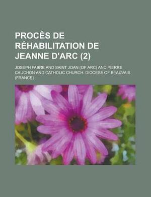 Proces de Rehabilitation de Jeanne D'Arc (2) by Joseph Fabre, U S Government