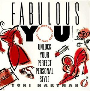 Fabulous You!: Unlock Your Perfect Personal Style by Tori Hartman, Toni Hartman