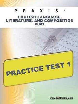 PRAXIS English Language, Literature, and Composition 0041 Practice Test 1 by Sharon Wynne