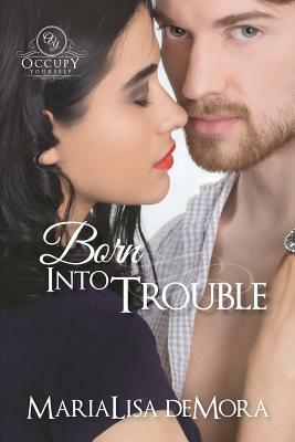 Born Into Trouble by Marialisa Demora