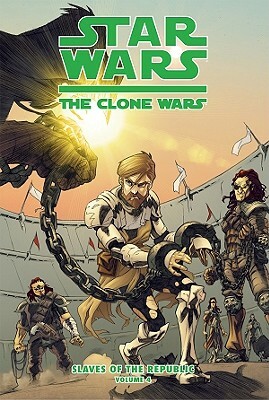 Star Wars the Clone Wars: Slaves of the Republic, Volume 4: Auction of a Million Souls by Henry Gilroy