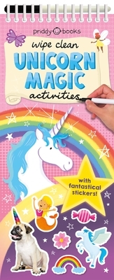 Wipe Clean Activities: Unicorn Magic [With Fantastical Stickers] by Roger Priddy