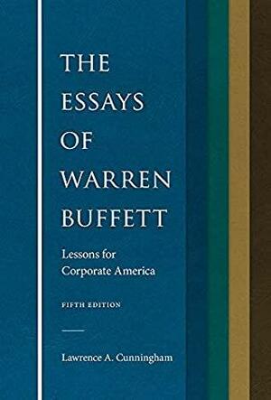 The Essays of Warren Buffett: Lessons for Corporate America by Lawrence A. Cunningham, Warren E. Buffett