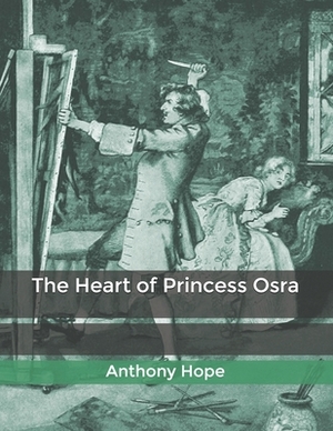 The Heart of Princess Osra by Anthony Hope