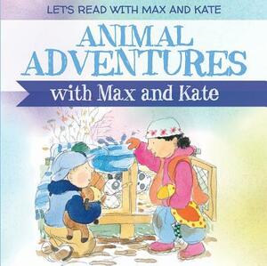 Animal Adventures with Max and Kate by Mick Manning