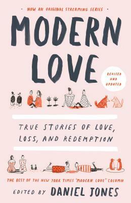 Modern Love, Revised and Updated: True Stories of Love, Loss, and Redemption by Daniel Jones