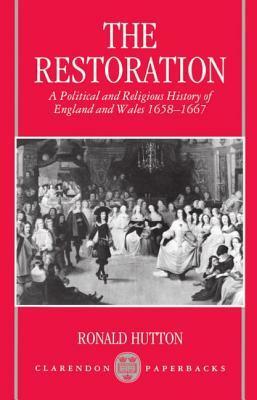 The Restoration: A Political and Religious History of England and Wales, 1658-1667 by Ronald Hutton