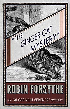 The Ginger Cat Mystery: by Robin Forsythe, Robin Forsythe