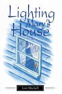 Lighting Mary's House by Lori Mitchell