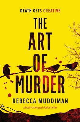 The Art of Murder: a breath-taking physiological thriller by Rebecca Muddiman