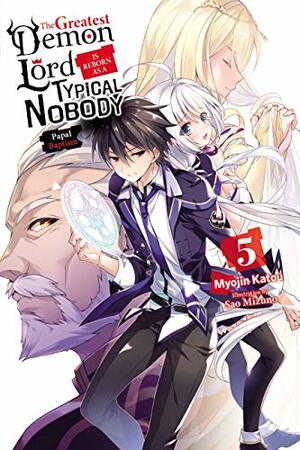 The Greatest Demon Lord Is Reborn as a Typical Nobody, Vol. 5 by Myojin Katou