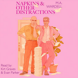 Napkins and Other Distractions by M.A. Wardell